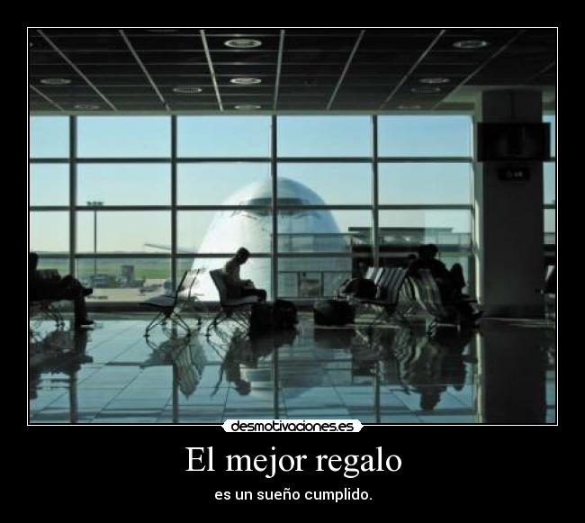 El mejor regalo - es un sueño cumplido.