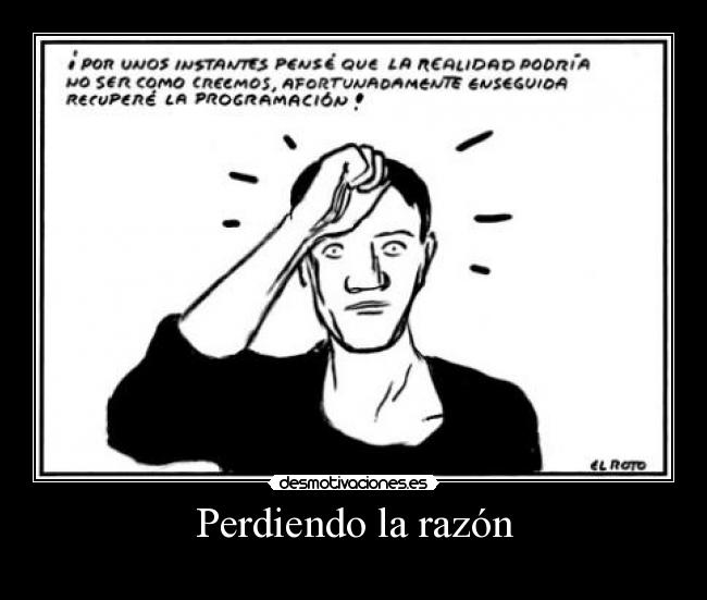 Perdiendo la razón -