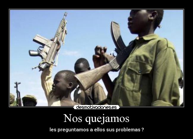 Nos quejamos - les preguntamos a ellos sus problemas ?