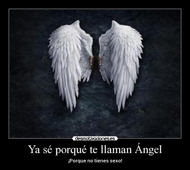 Ya sé porqué te llaman Ángel -