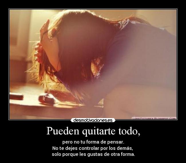 Pueden quitarte todo, -