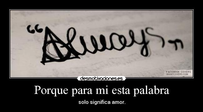 Porque para mi esta palabra - solo significa amor.