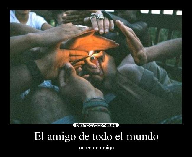 El amigo de todo el mundo - no es un amigo