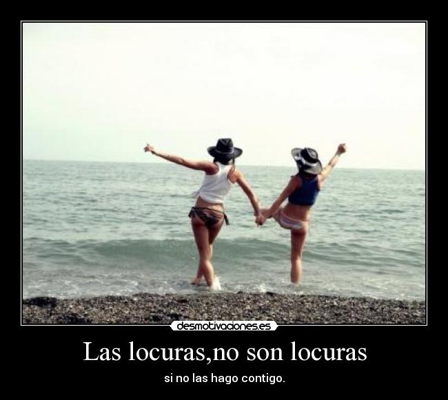 Las locuras,no son locuras -