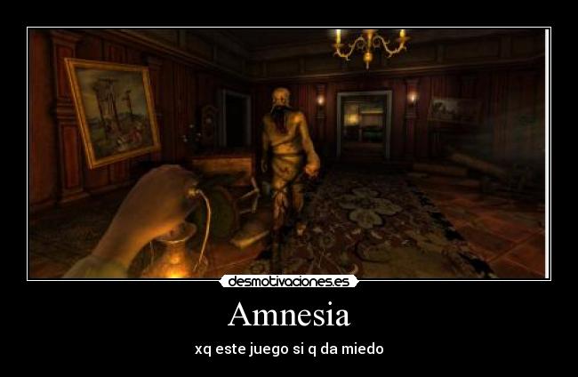 Amnesia - xq este juego si q da miedo