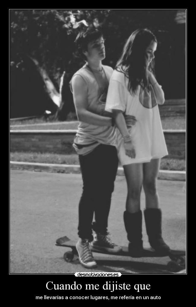 Cuando me dijiste que -