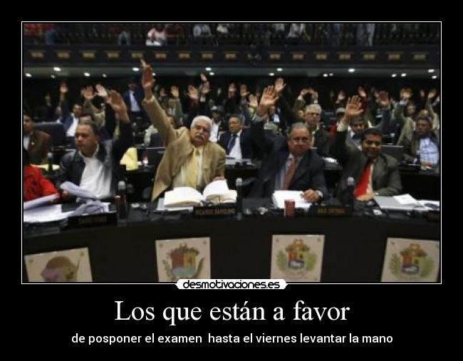 carteles descripcion grafica cuando profesor pide votacion para posponer examen desmotivaciones