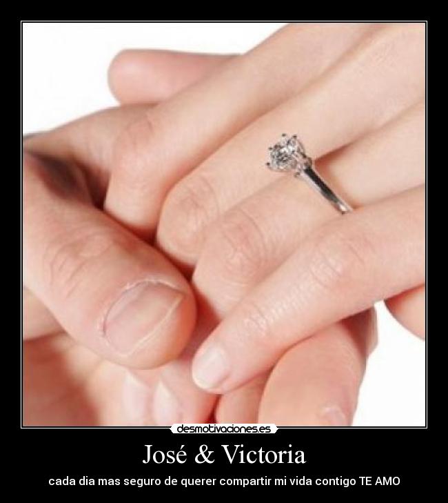 José & Victoria - cada dia mas seguro de querer compartir mi vida contigo TE AMO♥