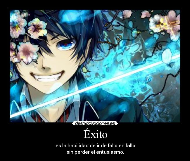 Éxito - es la habilidad de ir de fallo en fallo
sin perder el entusiasmo.