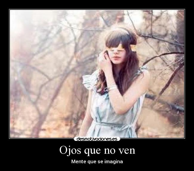 Ojos que no ven -