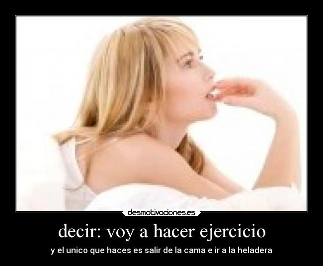 decir: voy a hacer ejercicio -