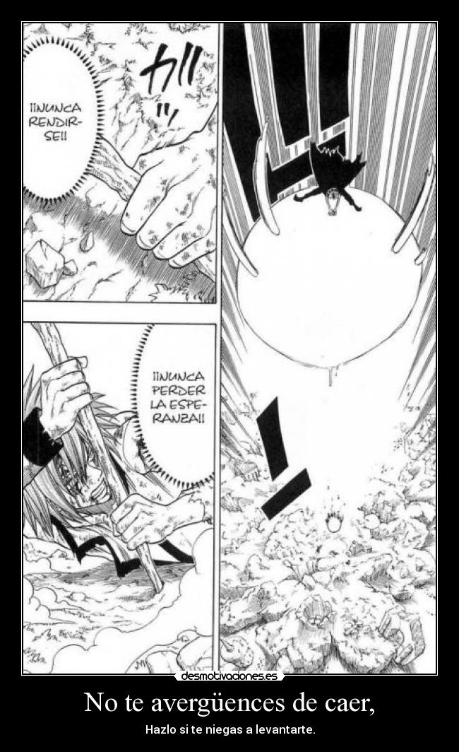No te avergüences de caer, - Hazlo si te niegas a levantarte.