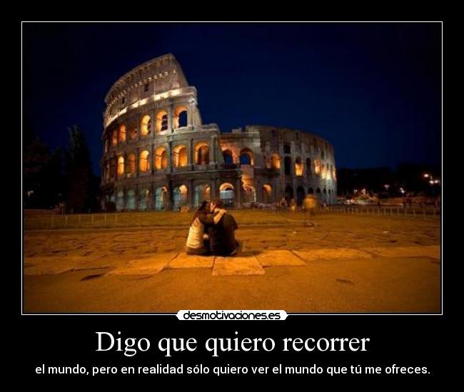 Digo que quiero recorrer -