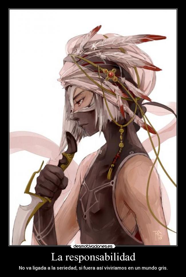 La responsabilidad - No va ligada a la seriedad, si fuera así viviríamos en un mundo gris.