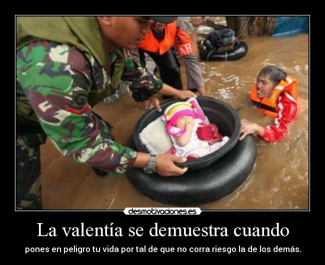 La valentía se demuestra cuando - 