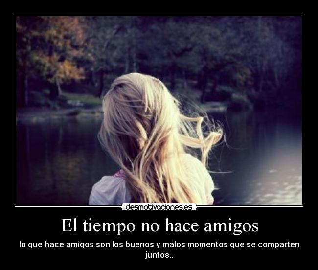 El tiempo no hace amigos - 