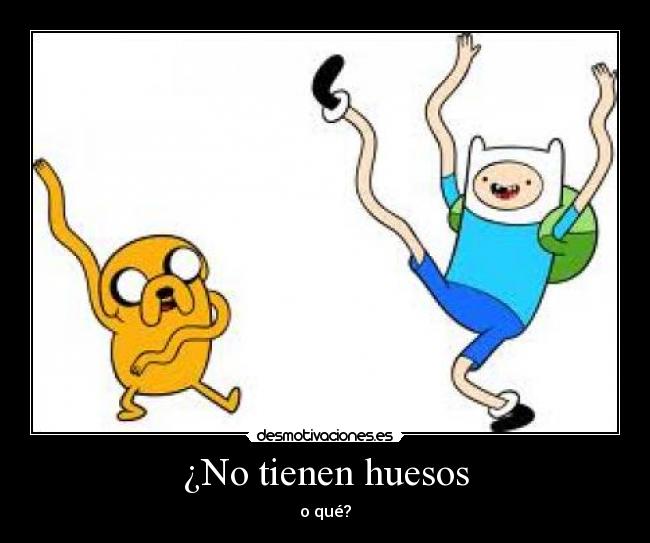 ¿No tienen huesos - 