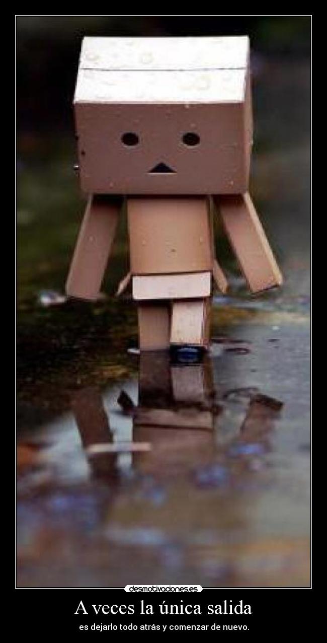 A veces la única salida - es dejarlo todo atrás y comenzar de nuevo.