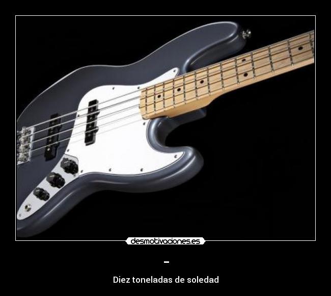 - - Diez toneladas de soledad