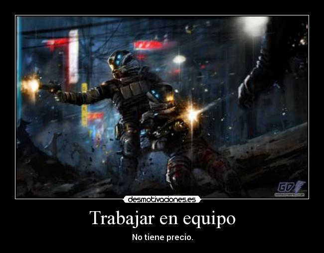Trabajar en equipo - No tiene precio.
