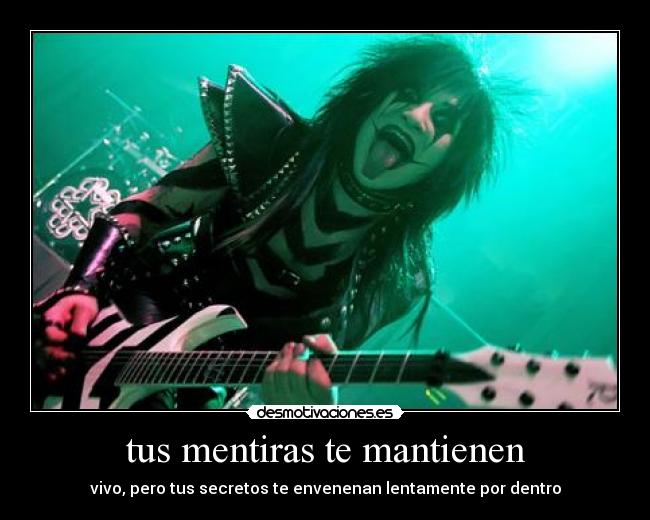 tus mentiras te mantienen - vivo, pero tus secretos te envenenan lentamente por dentro