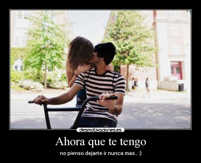 Ahora que te tengo -