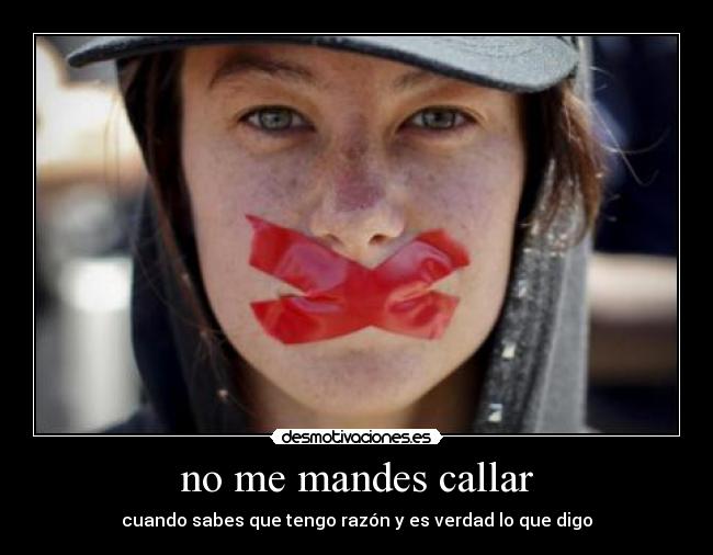 no me mandes callar -