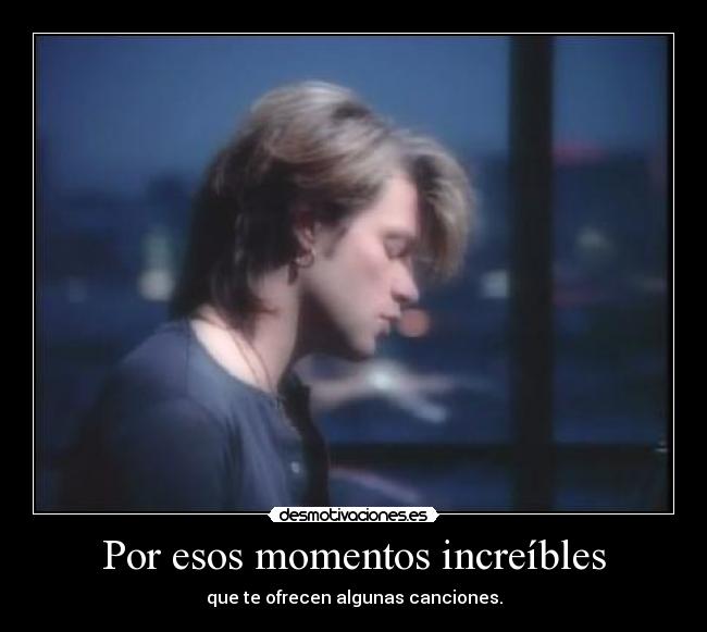 Por esos momentos increíbles - 