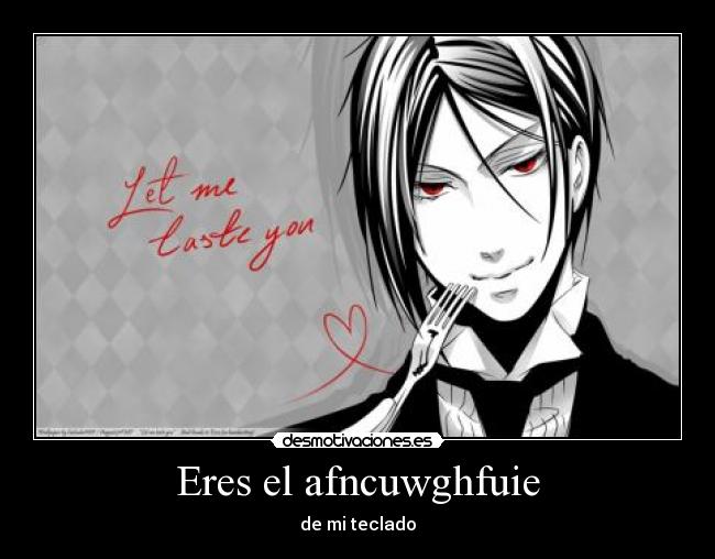 Eres el afncuwghfuie - 