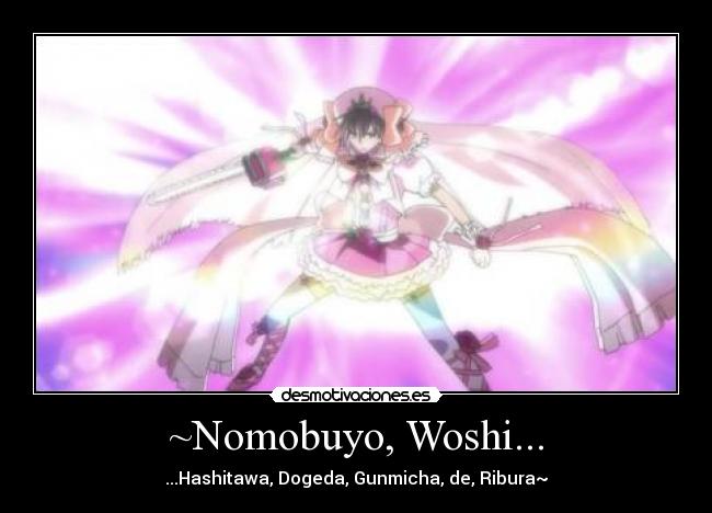 ~Nomobuyo, Woshi... - ...Hashitawa, Dogeda, Gunmicha, de, Ribura~