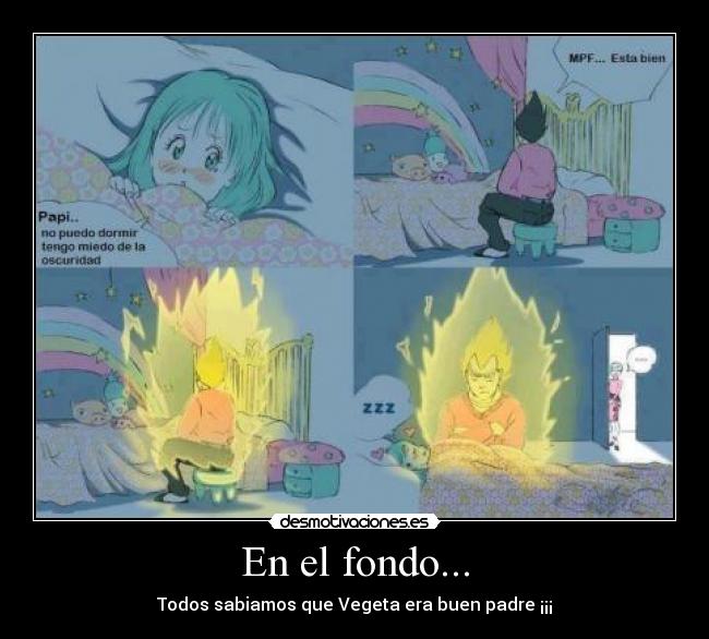 En el fondo... - Todos sabiamos que Vegeta era buen padre ¡¡¡