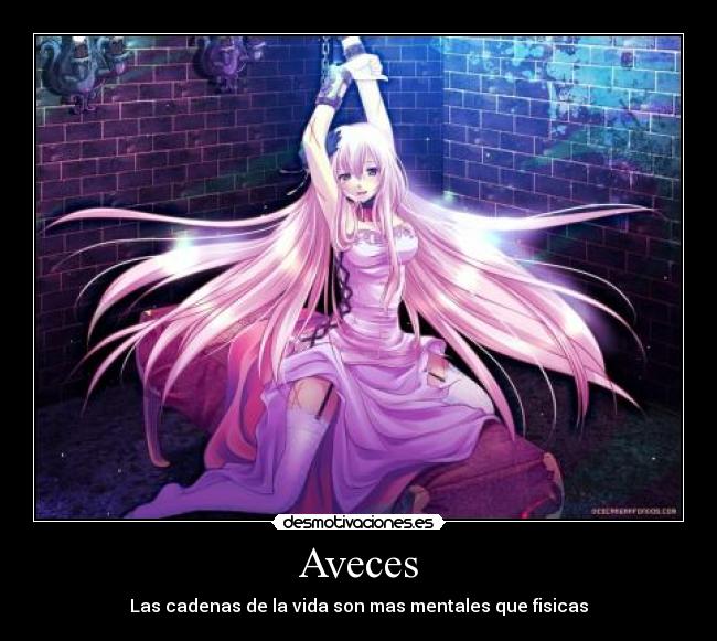 Aveces - Las cadenas de la vida son mas mentales que fisicas