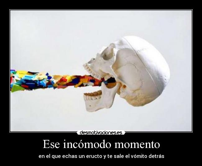 carteles eructo vomito calavera incomodo momento puke rainbows desmotivaciones