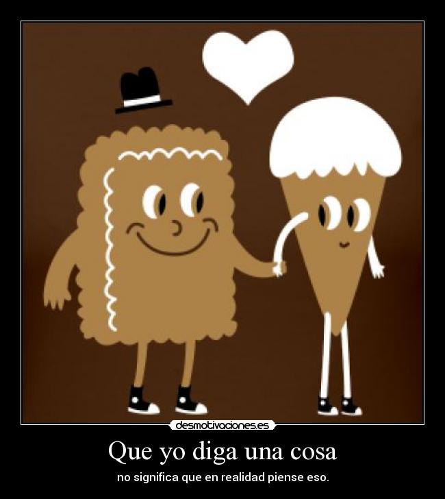 Que yo diga una cosa - 