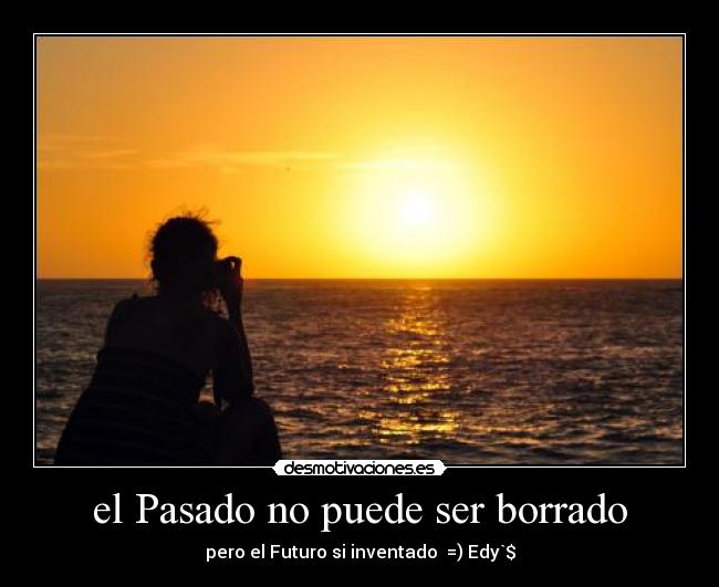 el Pasado no puede ser borrado -