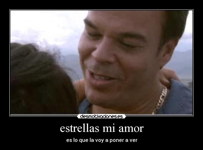 estrellas mi amor - es lo que la voy a poner a ver