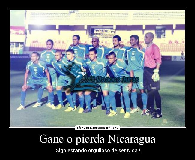 Gane o pierda Nicaragua - Sigo estando orgulloso de ser Nica !