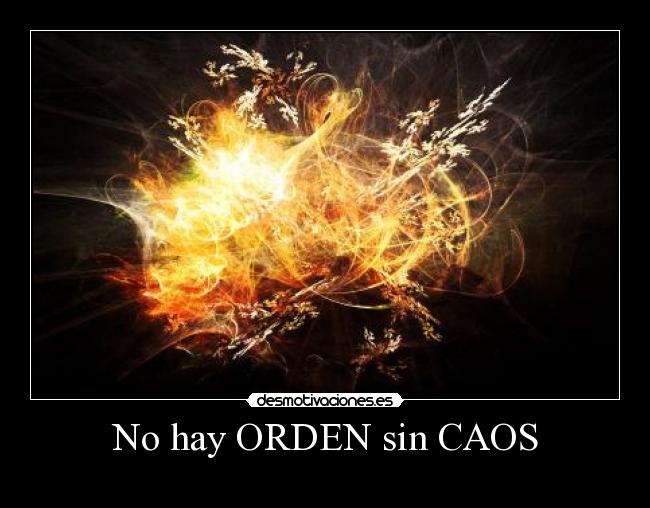 No hay ORDEN sin CAOS - 