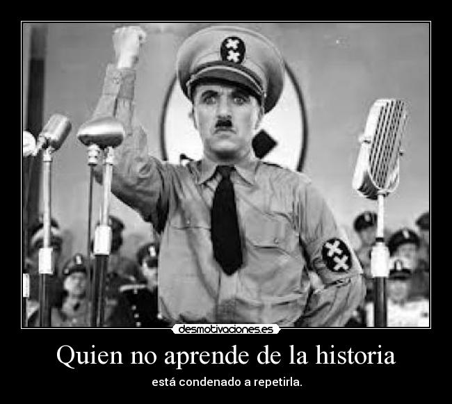 Quien no aprende de la historia -