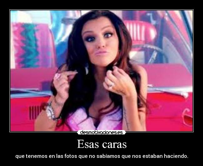 Esas caras - que tenemos en las fotos que no sabíamos que nos estaban haciendo.