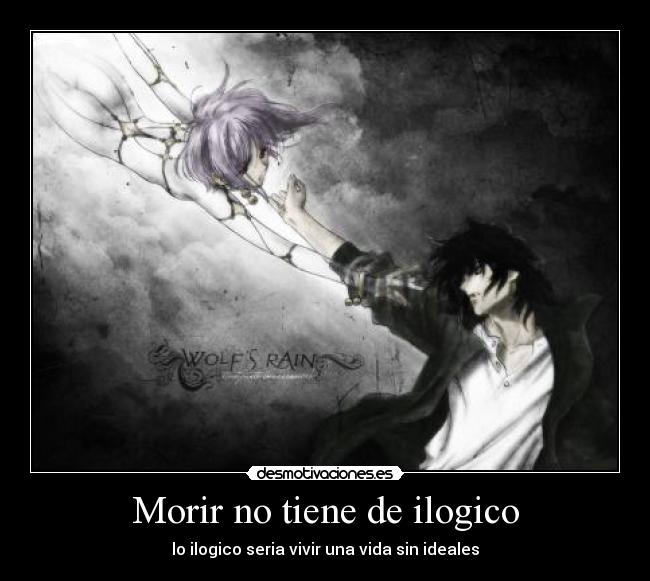 Morir no tiene de ilogico -