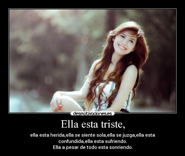 Ella esta triste, -