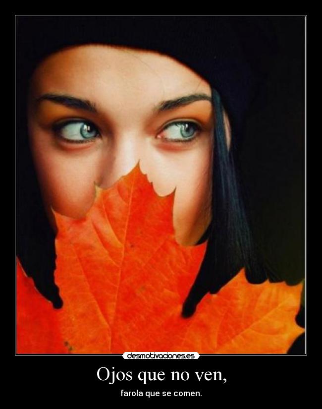 Ojos que no ven, - farola que se comen.