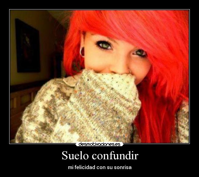 Suelo confundir - mi felicidad con su sonrisa