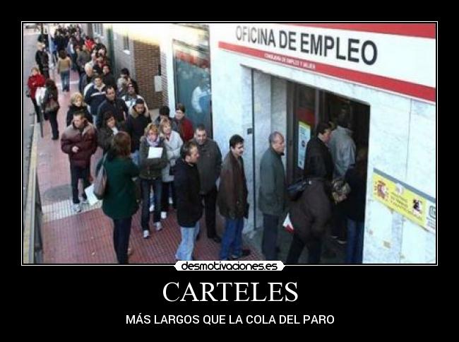 CARTELES - MÁS LARGOS QUE LA COLA DEL PARO