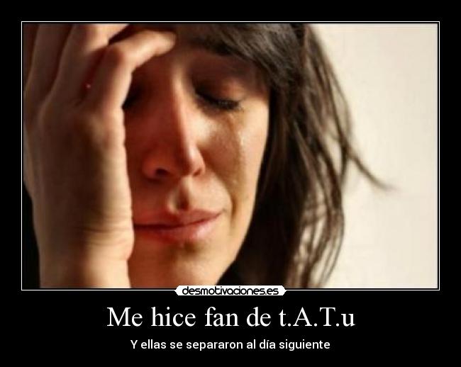 Me hice fan de t.A.T.u -