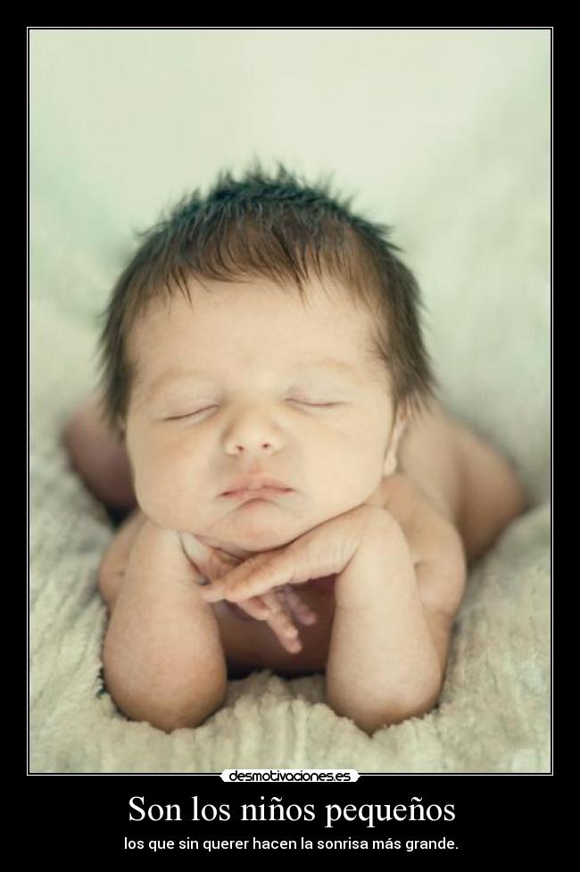 Son los niños pequeños - los que sin querer hacen la sonrisa más grande.