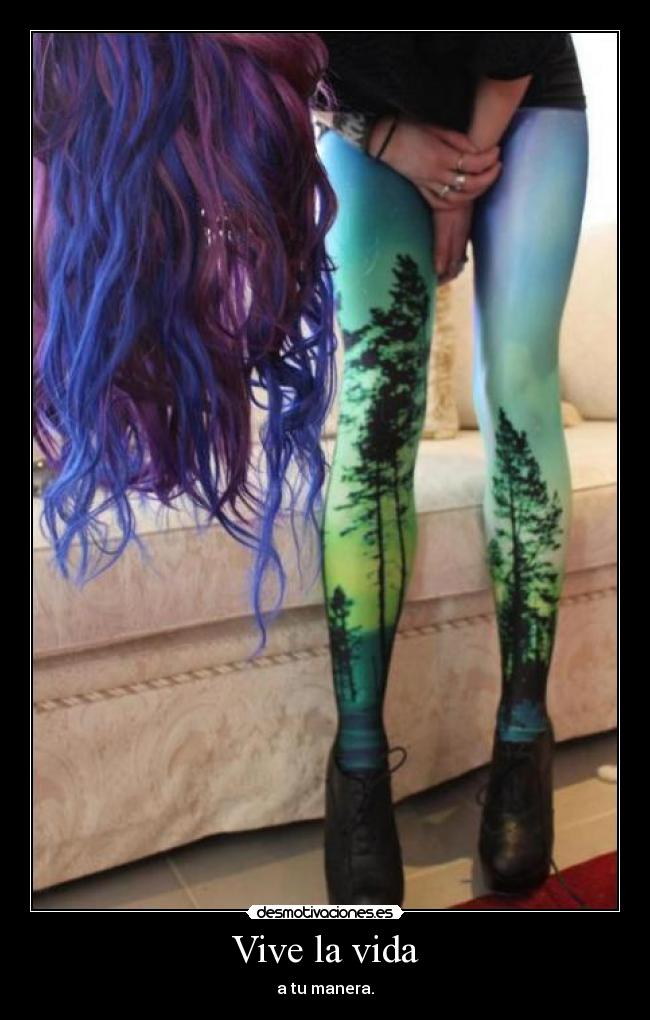 Vive la vida - a tu manera.