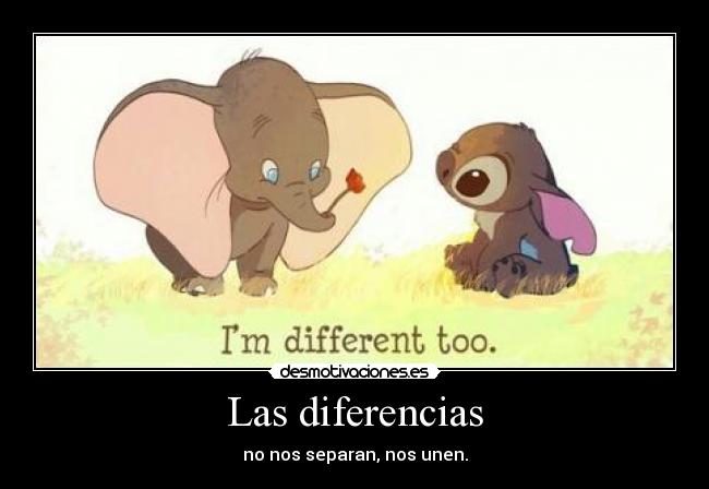 Las diferencias - no nos separan, nos unen.