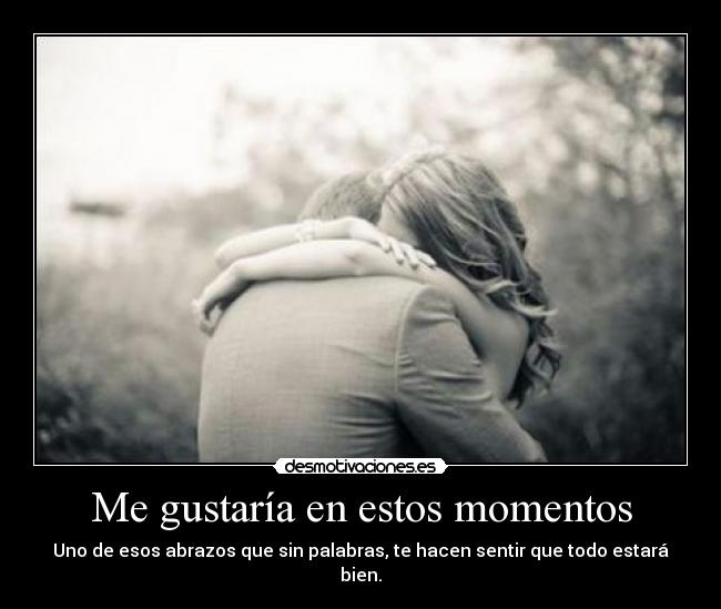 Me gustaría en estos momentos - 